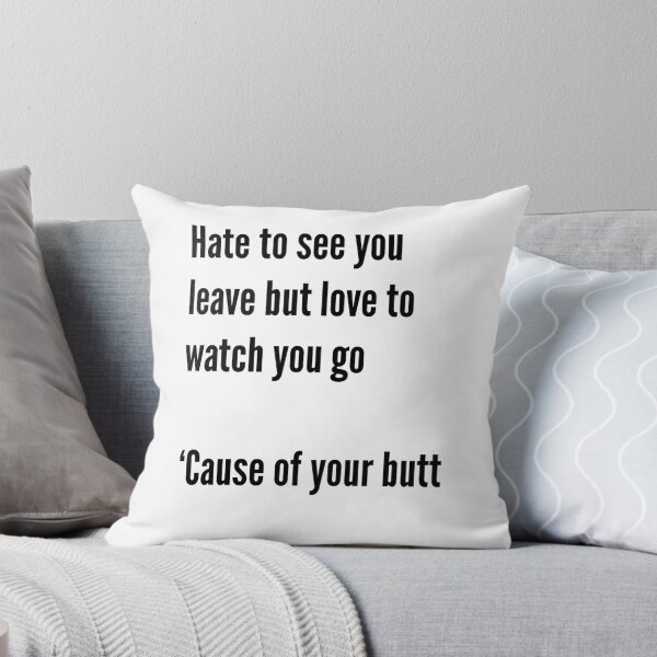 Item preview, Hate to see you leave but love... designed and sold by perssonrobin.
