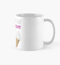 We Need to Have Ice Cream right away! Mug
