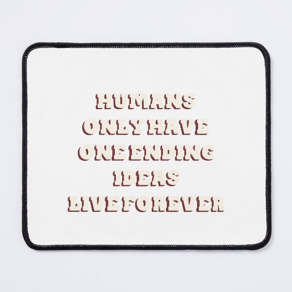 Item preview, Humans only have one ending ideas live forever 9 designed and sold by vishalraifx.