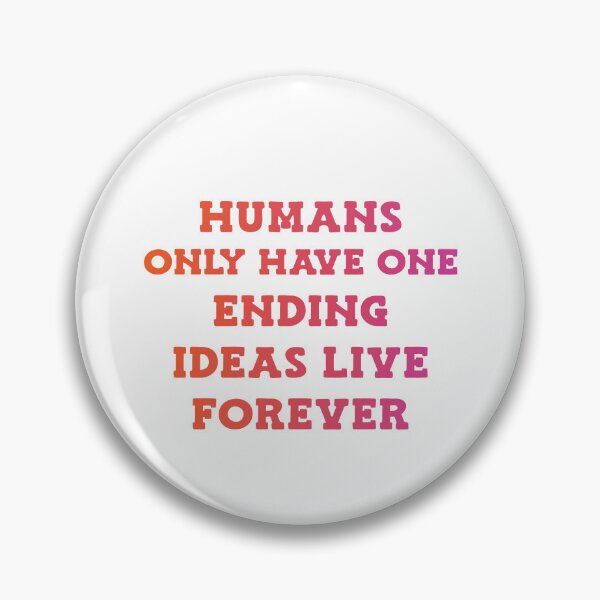 Item preview, Humans only have one ending ideas live forever 10 designed and sold by vishalraifx.