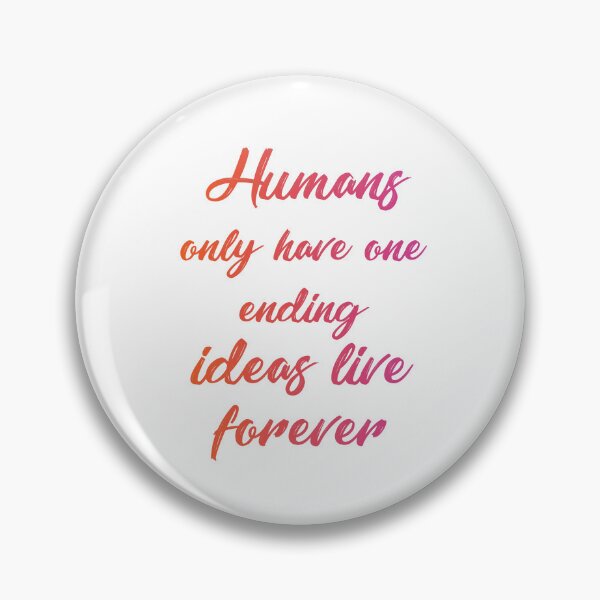 Item preview, Humans only have one ending ideas live forever 11 designed and sold by vishalraifx.