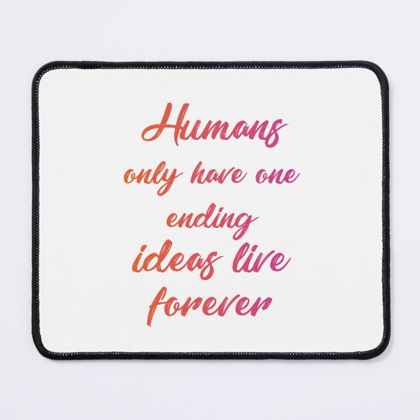 Item preview, Humans only have one ending ideas live forever 11 designed and sold by vishalraifx.