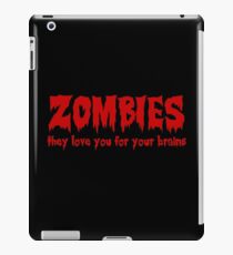 Zombies love you for your brains iPad Case/Skin