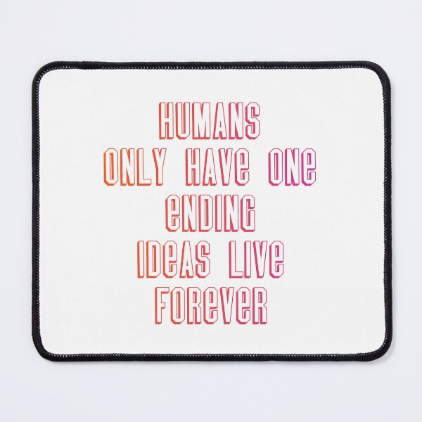 Item preview, Humans only have one ending ideas live forever 12 designed and sold by vishalraifx.
