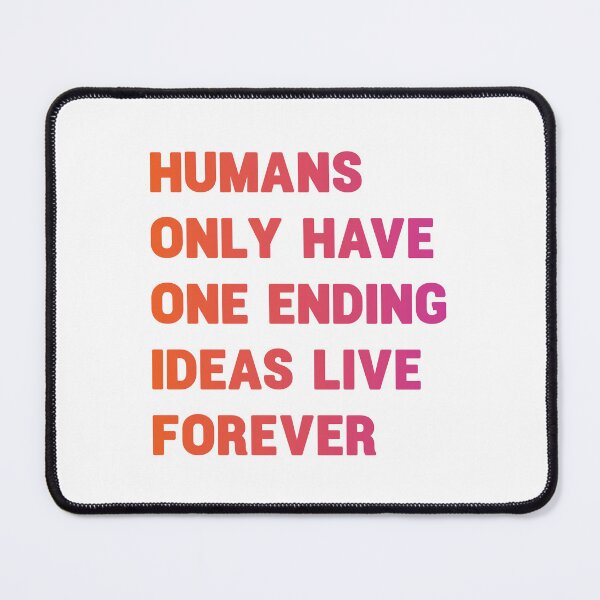 Item preview, Humans only have one ending ideas live forever 14 designed and sold by vishalraifx.
