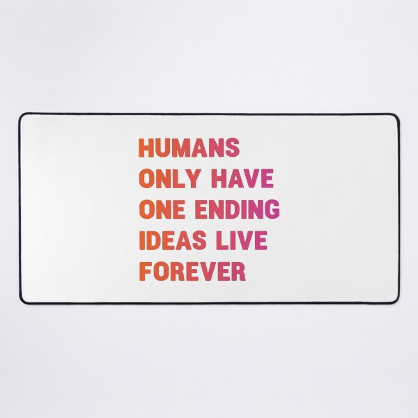 Item preview,  Humans only have one ending ideas live forever 14 designed and sold by vishalraifx.