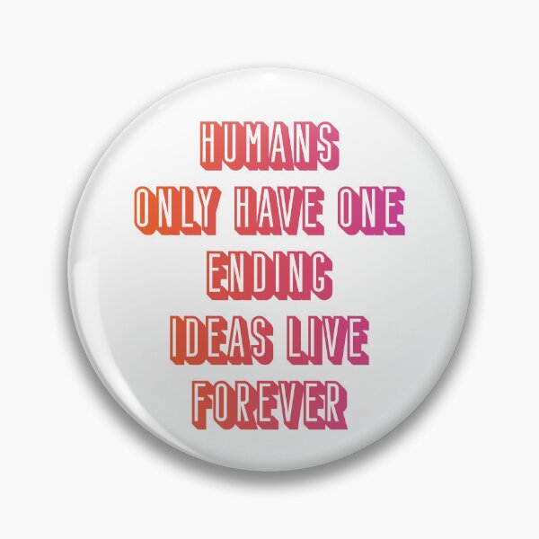 Item preview, Humans only have one ending ideas live forever 15 designed and sold by vishalraifx.