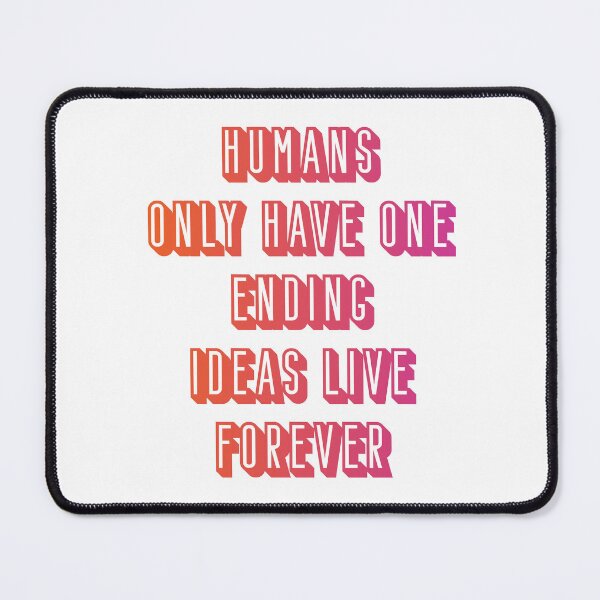 Item preview, Humans only have one ending ideas live forever 15 designed and sold by vishalraifx.