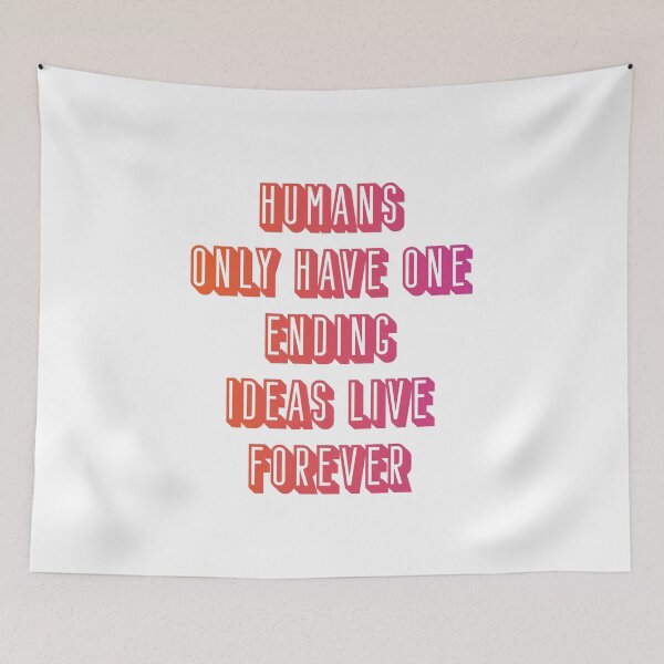 Item preview, Humans only have one ending ideas live forever 15 designed and sold by vishalraifx.