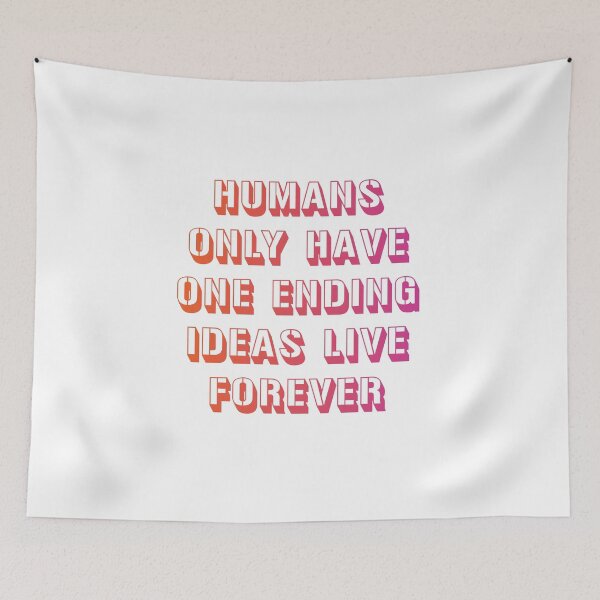 Item preview, Humans only have one ending ideas live forever 16 designed and sold by vishalraifx.