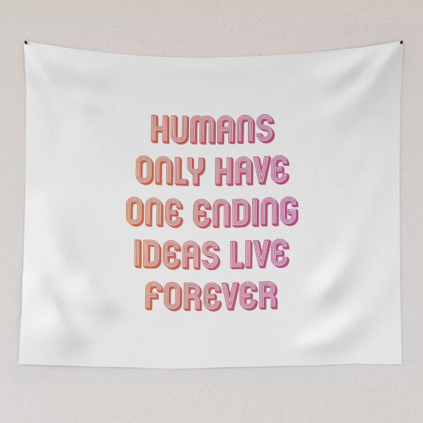 Item preview, Humans only have one ending ideas live forever 18 designed and sold by vishalraifx.