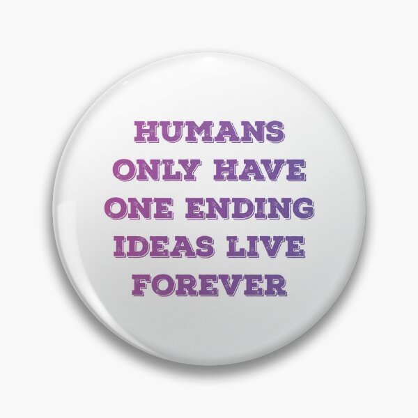 Item preview, Humans only have one ending ideas live forever 19 designed and sold by vishalraifx.