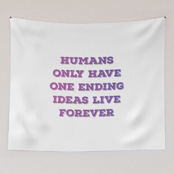 Item preview, Humans only have one ending ideas live forever 19 designed and sold by vishalraifx.