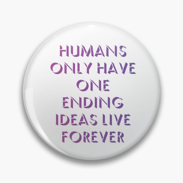 Item preview,  Humans only have one ending ideas live forever 20 designed and sold by vishalraifx.