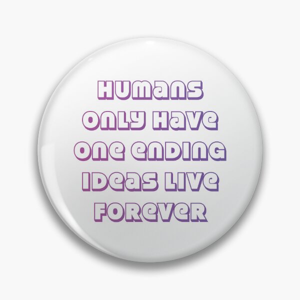 Item preview, Humans only have one ending ideas live forever 22 designed and sold by vishalraifx.