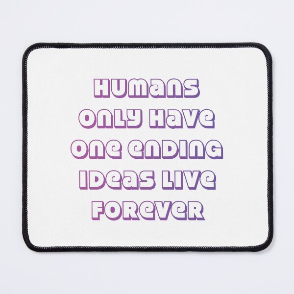 Item preview, Humans only have one ending ideas live forever 22 designed and sold by vishalraifx.