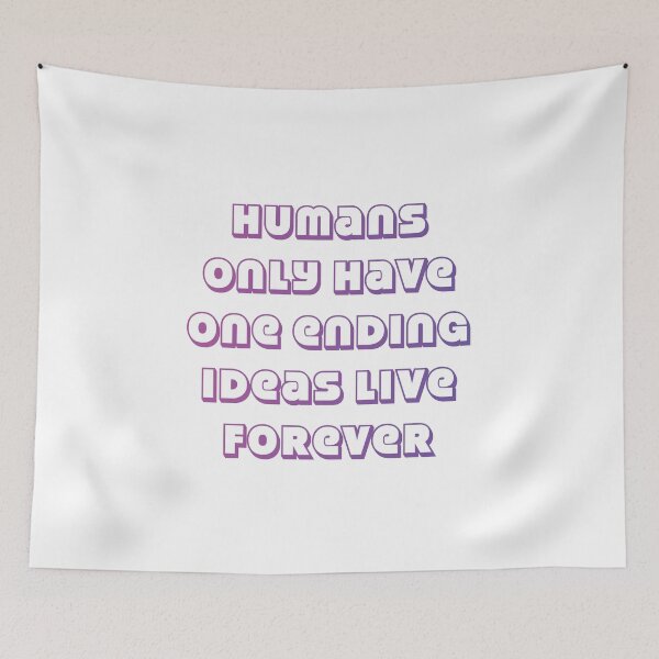 Item preview, Humans only have one ending ideas live forever 22 designed and sold by vishalraifx.