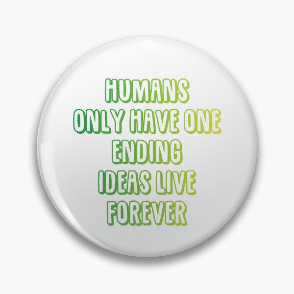 Item preview, Humans only have one ending ideas live forever 23 designed and sold by vishalraifx.