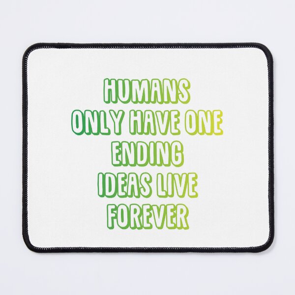 Item preview, Humans only have one ending ideas live forever 23 designed and sold by vishalraifx.