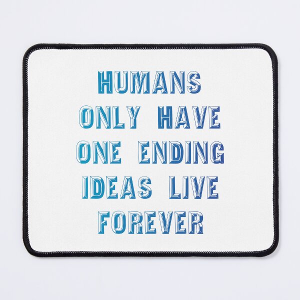 Item preview, Humans only have one ending ideas live forever 24 designed and sold by vishalraifx.