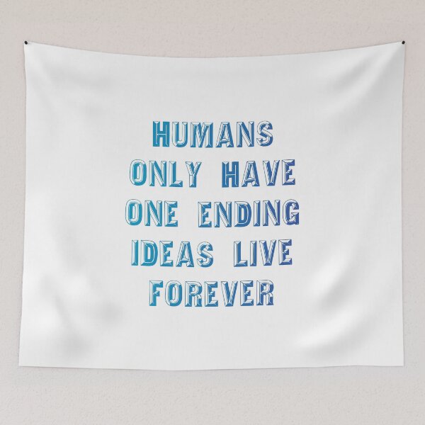 Item preview, Humans only have one ending ideas live forever 24 designed and sold by vishalraifx.