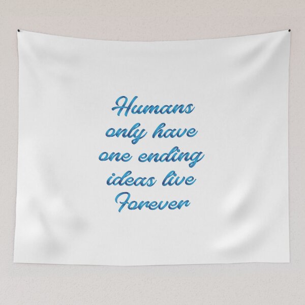 Item preview, Humans only have one ending ideas live forever 25 designed and sold by vishalraifx.