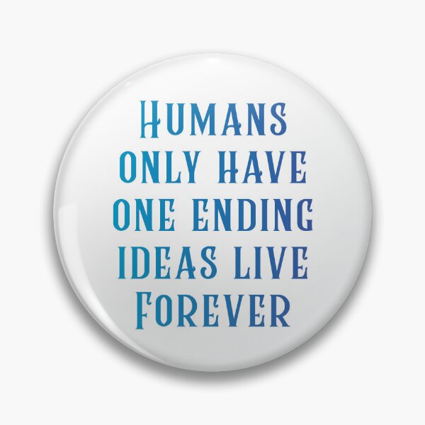 Item preview, Humans only have one ending ideas live forever 26 designed and sold by vishalraifx.