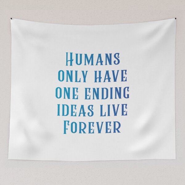 Item preview, Humans only have one ending ideas live forever 26 designed and sold by vishalraifx.