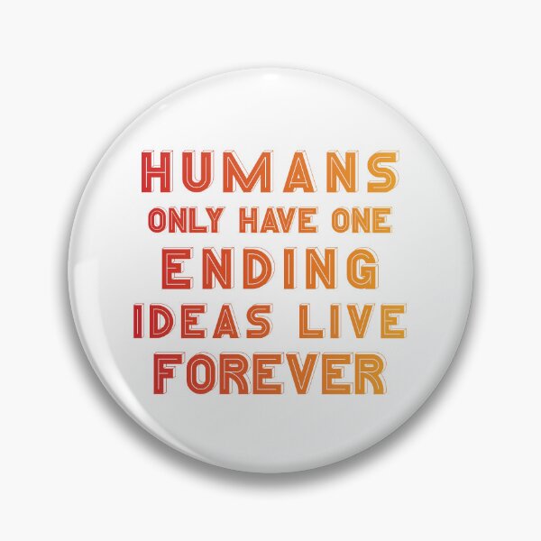 Item preview, Humans only have one ending ideas live forever 27 designed and sold by vishalraifx.