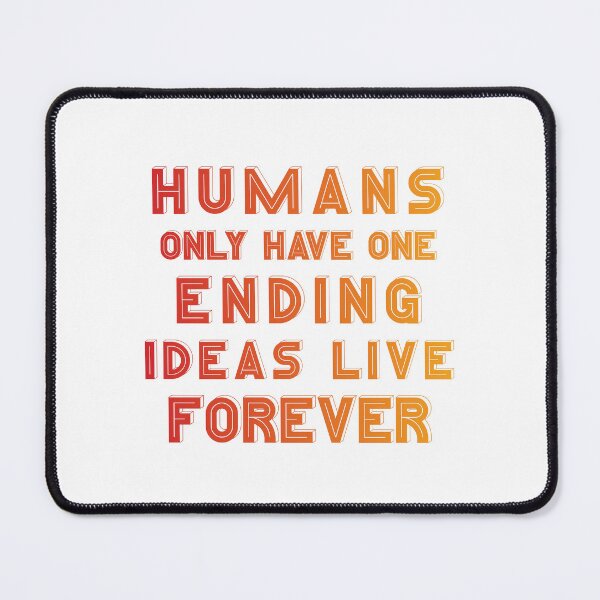 Item preview, Humans only have one ending ideas live forever 27 designed and sold by vishalraifx.