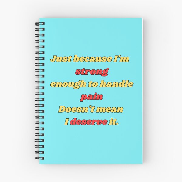 Item preview, just because i'm strong enough to handle pain doesn't mean i deserve it designed and sold by motivationhood.