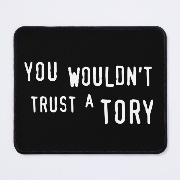 Item preview, UK Politics - You Wouldn't Trust a Tory designed and sold by humnoo.