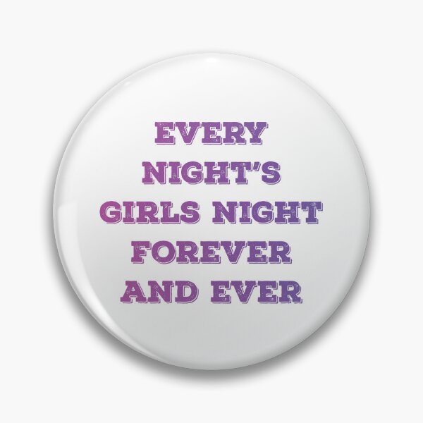 Item preview, every night's girls night forever and ever  designed and sold by vishalraifx.