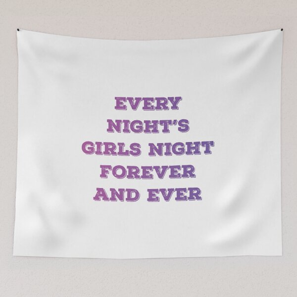 Item preview, every night's girls night forever and ever  designed and sold by vishalraifx.