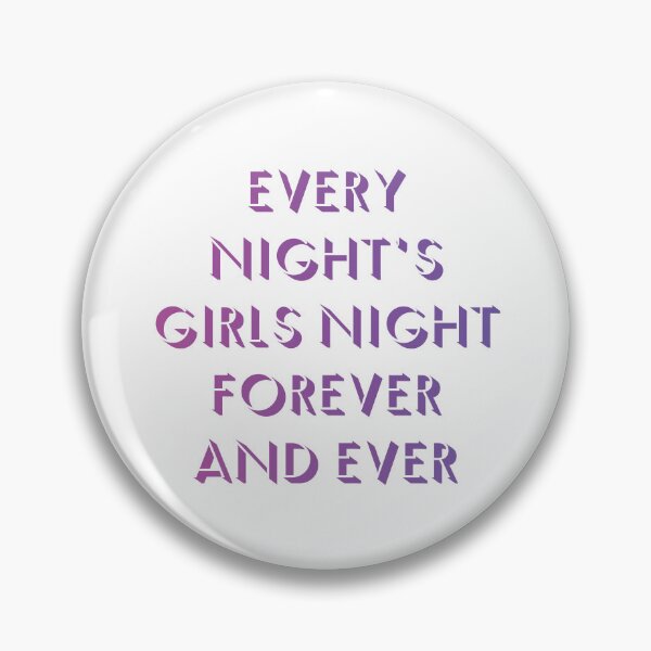 Item preview,  every night's girls night forever and ever 2 designed and sold by vishalraifx.