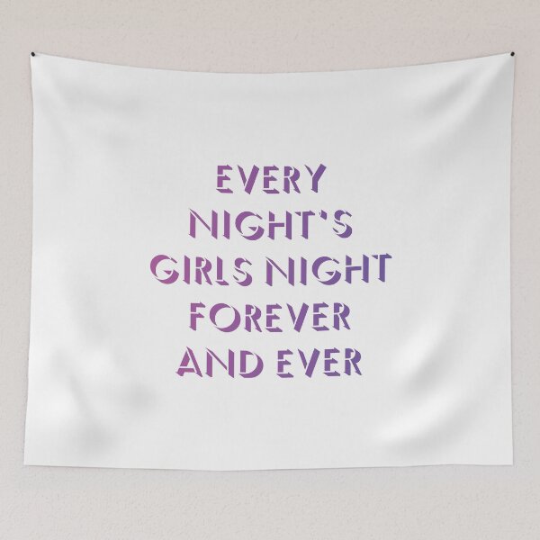 Item preview,  every night's girls night forever and ever 2 designed and sold by vishalraifx.
