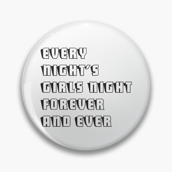 Item preview,  every night's girls night forever and ever 3 designed and sold by vishalraifx.