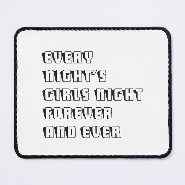 Item preview, every night's girls night forever and ever 3 designed and sold by vishalraifx.