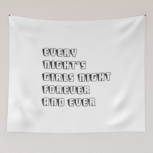 Item preview,  every night's girls night forever and ever 3 designed and sold by vishalraifx.
