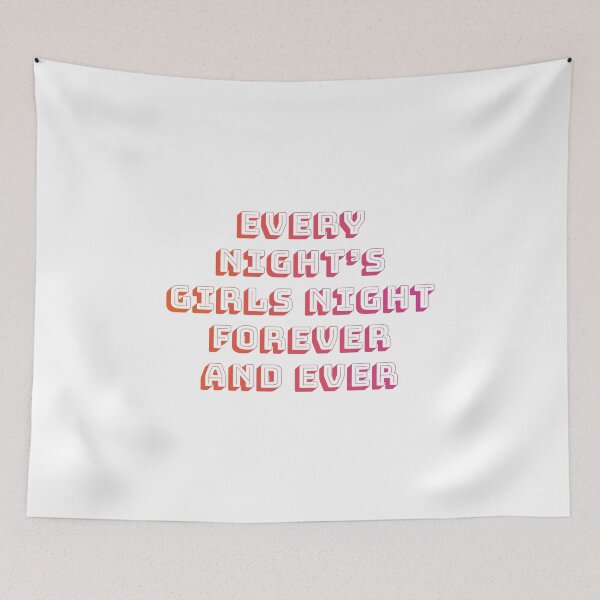 Item preview, every night's girls night forever and ever 4 designed and sold by vishalraifx.