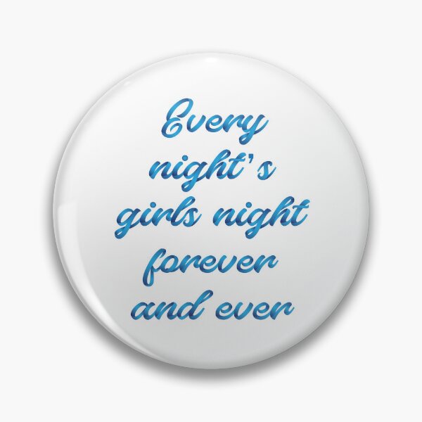 Item preview, every night's girls night forever and ever 5 designed and sold by vishalraifx.