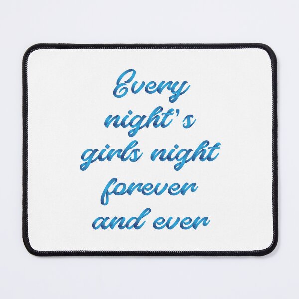 Item preview, every night's girls night forever and ever 5 designed and sold by vishalraifx.