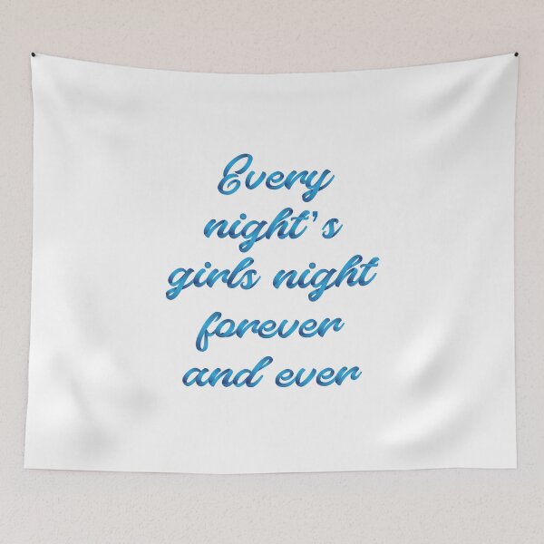 Item preview, every night's girls night forever and ever 5 designed and sold by vishalraifx.