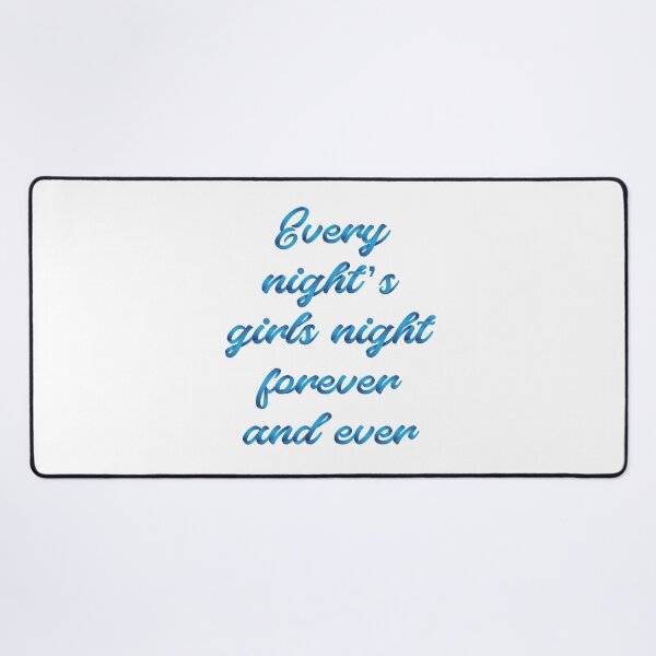 Item preview, every night's girls night forever and ever 5 designed and sold by vishalraifx.