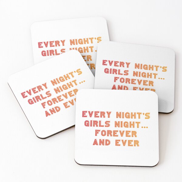 Item preview, every night's girls night forever and ever 6 designed and sold by vishalraifx.