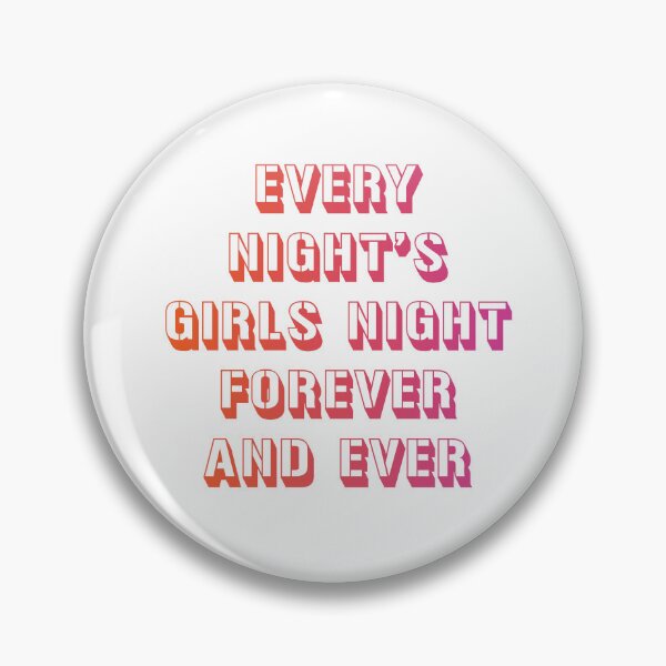Item preview, every night's girls night forever and ever 7 designed and sold by vishalraifx.
