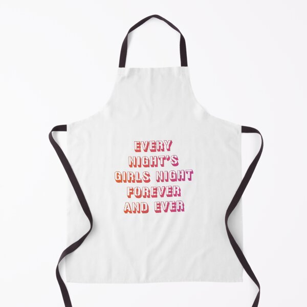 Item preview, every night's girls night forever and ever 7 designed and sold by vishalraifx.