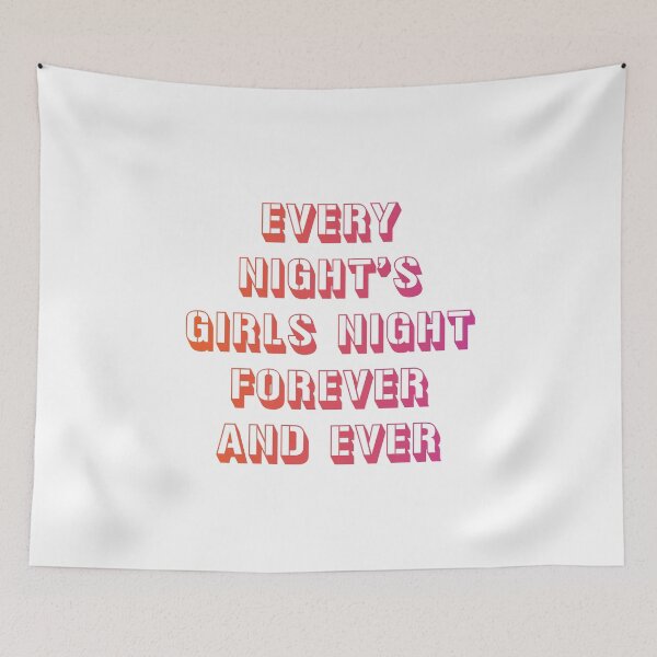 Item preview, every night's girls night forever and ever 7 designed and sold by vishalraifx.