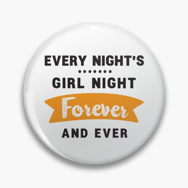 Item preview, every night's girls night forever and ever 8 designed and sold by vishalraifx.
