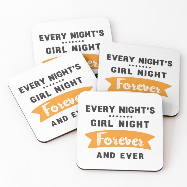 Item preview, every night's girls night forever and ever 8 designed and sold by vishalraifx.